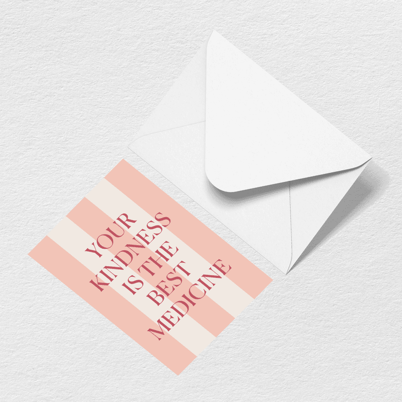 Kindness is Medicine Greeting Card Y1