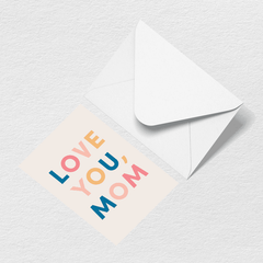 Love You Mom Multi Greeting Card O0