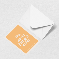 World Just Got Cuter Greeting Card C6